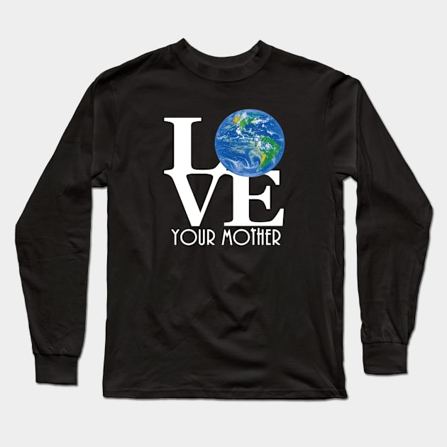 LOVE Your Mother Long Sleeve T-Shirt by TheHippiest